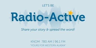 Your story is radio-active | KNOM Radio Mission