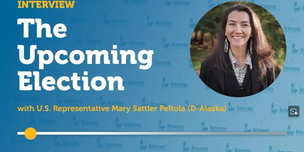 Interview - The Upcoming Election with US Rep Mary Peltola